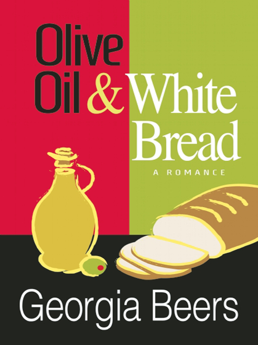 Title details for Olive Oil and White Bread by Georgia Beers - Available